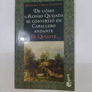 De cómo Alonso Quijada se convirtió en caballero andante El Quijote